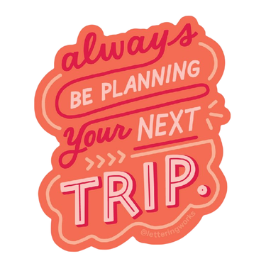 Always Plan Next Trip Sticker