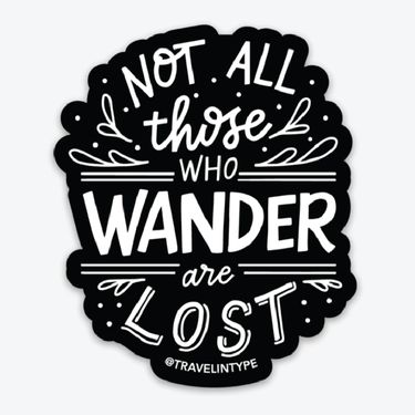 Not All Who Wander sticker