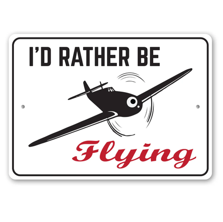 I'd Rather Be Flying Sign